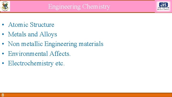 Engineering Chemistry • • • 8 Atomic Structure Metals and Alloys Non metallic Engineering