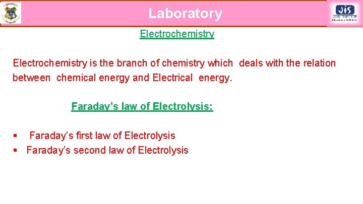 Laboratory Electrochemistry is the branch of chemistry which deals with the relation between chemical