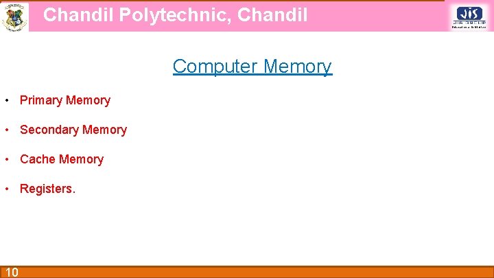 Chandil Polytechnic, Chandil Computer Memory • Primary Memory • Secondary Memory • Cache Memory