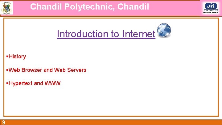 Chandil Polytechnic, Chandil Introduction to Internet §History §Web Browser and Web Servers §Hypertext and