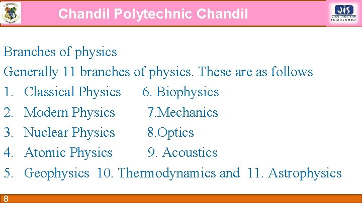 Chandil Polytechnic Chandil Branches of physics Generally 11 branches of physics. These are as