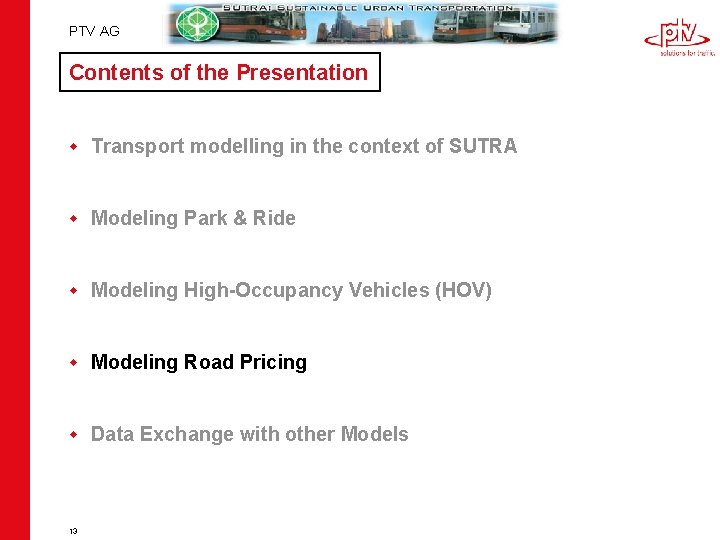 PTV AG Contents of the Presentation w Transport modelling in the context of SUTRA