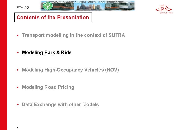 PTV AG Contents of the Presentation w Transport modelling in the context of SUTRA