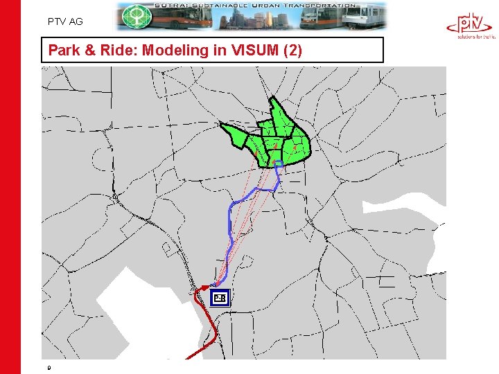 PTV AG Park & Ride: Modeling in VISUM (2) 9 