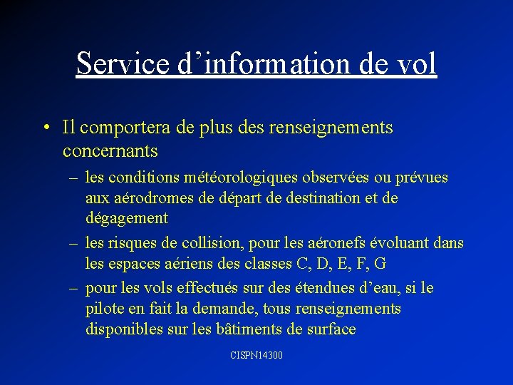 Service d’information de vol • Il comportera de plus des renseignements concernants – les