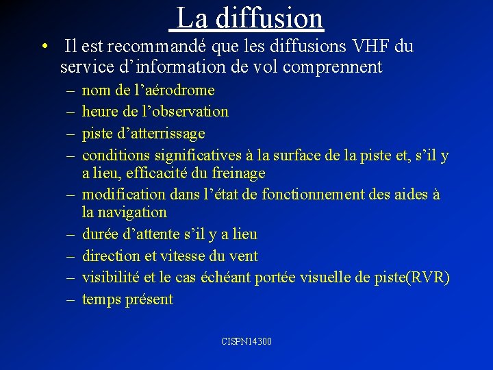  La diffusion • Il est recommandé que les diffusions VHF du service d’information