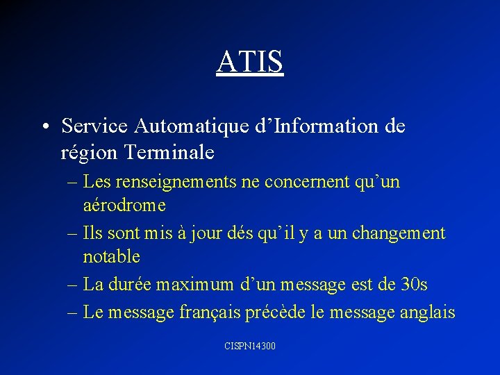ATIS • Service Automatique d’Information de région Terminale – Les renseignements ne concernent qu’un