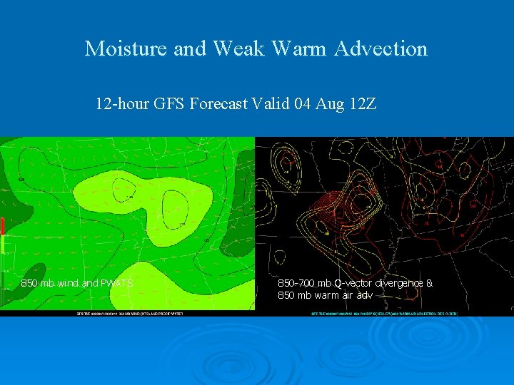 Moisture and Weak Warm Advection 12 -hour GFS Forecast Valid 04 Aug 12 Z