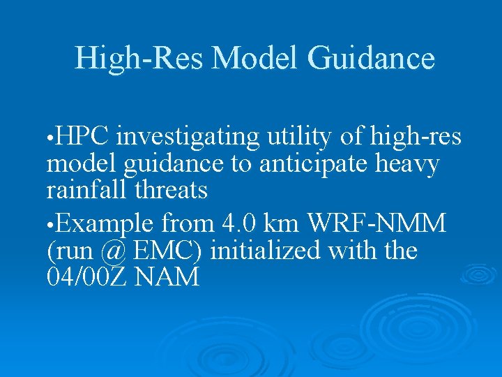High-Res Model Guidance • HPC investigating utility of high-res model guidance to anticipate heavy