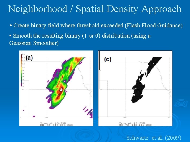 Neighborhood / Spatial Density Approach • Create binary field where threshold exceeded (Flash Flood