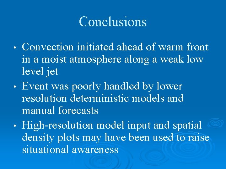 Conclusions Convection initiated ahead of warm front in a moist atmosphere along a weak