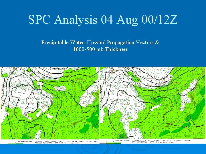 SPC Analysis 04 Aug 00/12 Z Precipitable Water, Upwind Propagation Vectors & 1000 -500