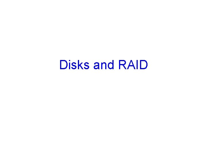 Disks and RAID 