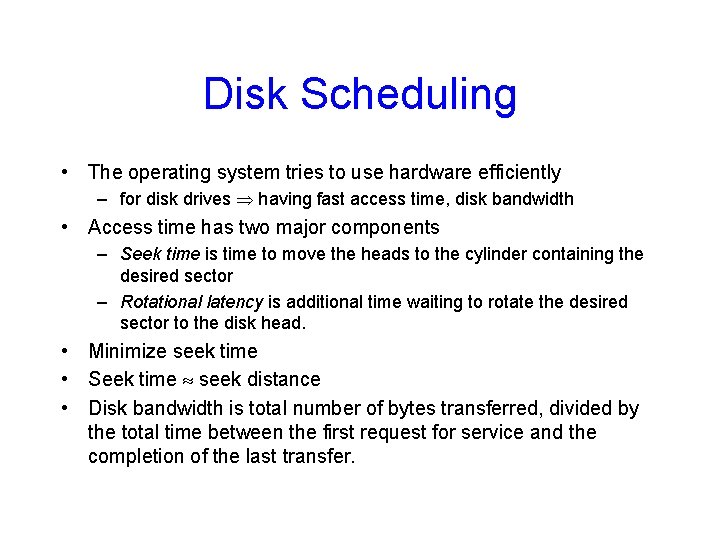 Disk Scheduling • The operating system tries to use hardware efficiently – for disk