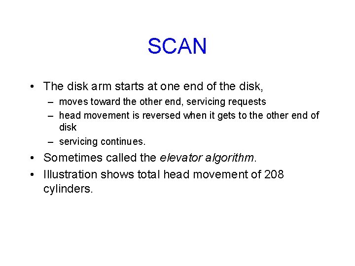 SCAN • The disk arm starts at one end of the disk, – moves