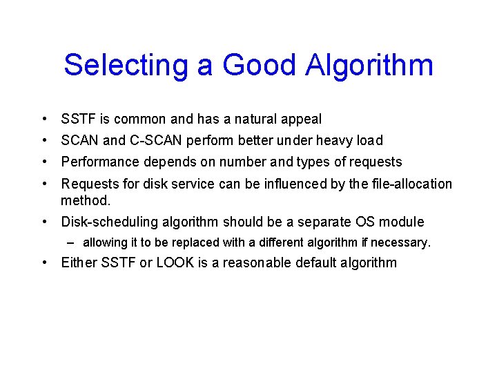 Selecting a Good Algorithm • SSTF is common and has a natural appeal •