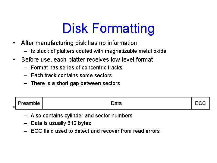 Disk Formatting • After manufacturing disk has no information – Is stack of platters