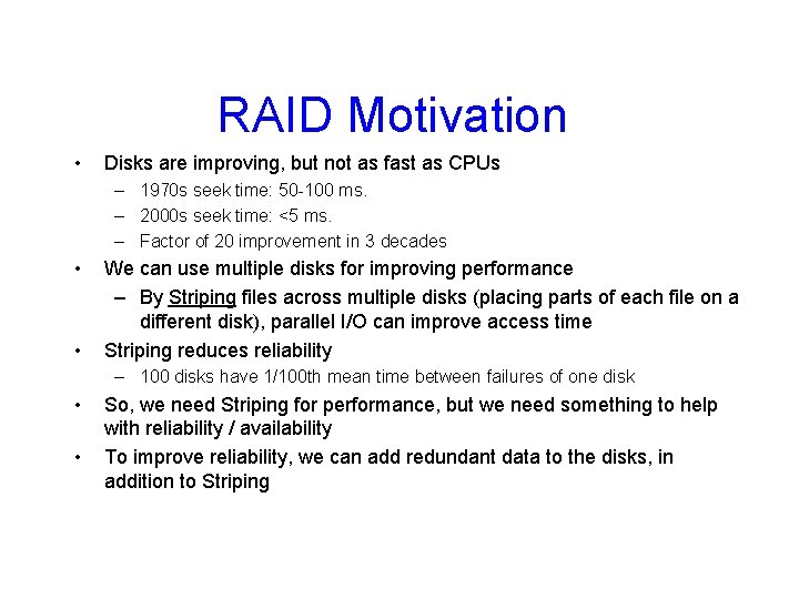 RAID Motivation • Disks are improving, but not as fast as CPUs – 1970