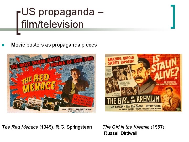 US propaganda – film/television n Movie posters as propaganda pieces The Red Menace (1949),