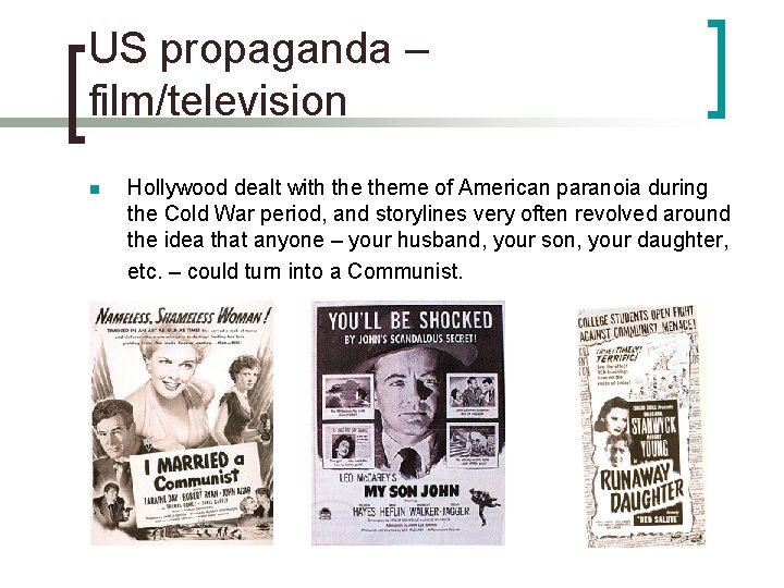 US propaganda – film/television n Hollywood dealt with theme of American paranoia during the