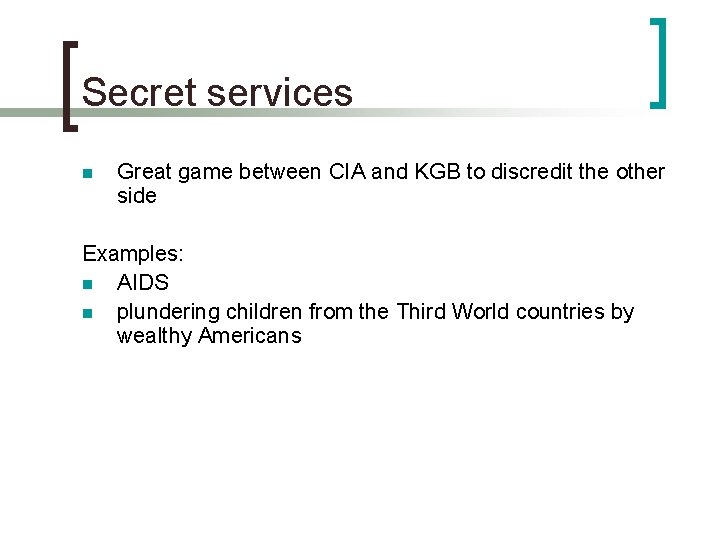Secret services n Great game between CIA and KGB to discredit the other side
