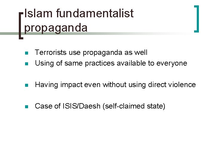 Islam fundamentalist propaganda n Terrorists use propaganda as well Using of same practices available