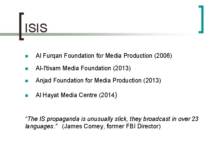 ISIS n Al Furqan Foundation for Media Production (2006) n Al-I'tisam Media Foundation (2013)