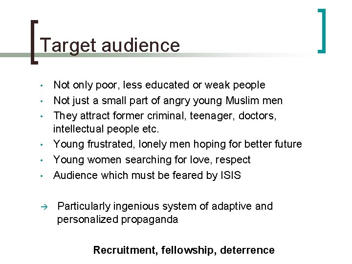 Target audience • • • à Not only poor, less educated or weak people