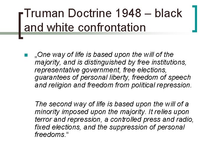 Truman Doctrine 1948 – black and white confrontation n „One way of life is