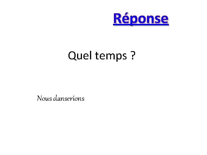 Réponse Quel temps ? Nous danserions 