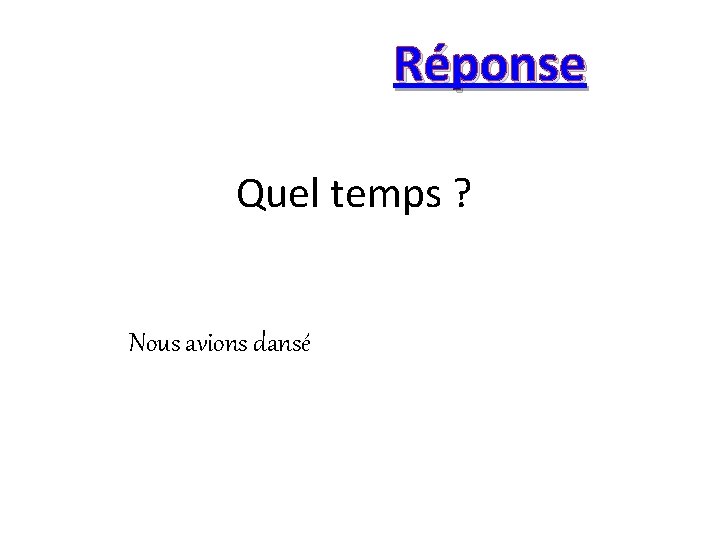 Réponse Quel temps ? Nous avions dansé 