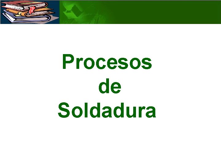 Procesos de Soldadura 