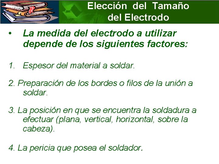 Elección del Tamaño del Electrodo • La medida del electrodo a utilizar depende de