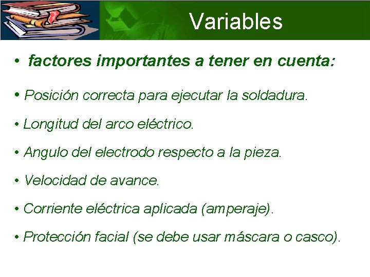 Variables • factores importantes a tener en cuenta: • Posición correcta para ejecutar la