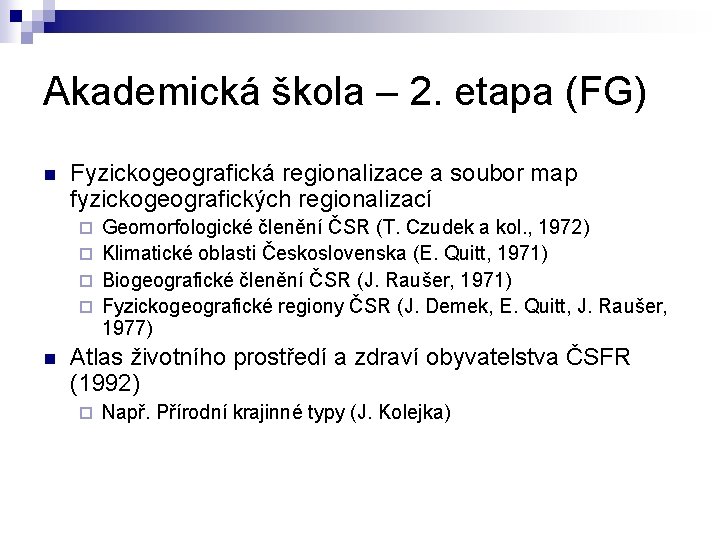 Akademická škola – 2. etapa (FG) n Fyzickogeografická regionalizace a soubor map fyzickogeografických regionalizací