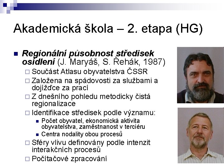 Akademická škola – 2. etapa (HG) n Regionální působnost středisek osídlení (J. Maryáš, S.