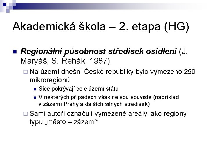 Akademická škola – 2. etapa (HG) n Regionální působnost středisek osídlení (J. Maryáš, S.