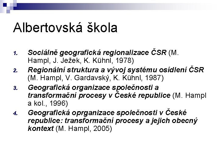 Albertovská škola 1. 2. 3. 4. Sociálně geografická regionalizace ČSR (M. Hampl, J. Ježek,