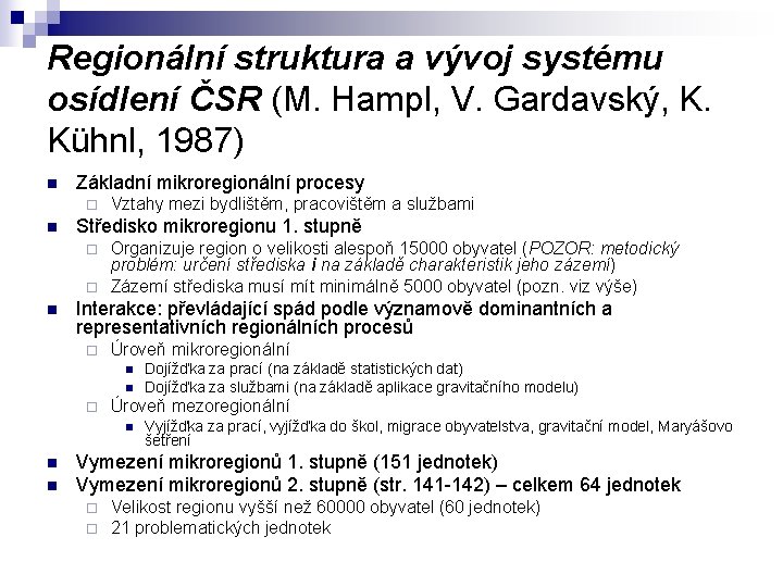 Regionální struktura a vývoj systému osídlení ČSR (M. Hampl, V. Gardavský, K. Kühnl, 1987)