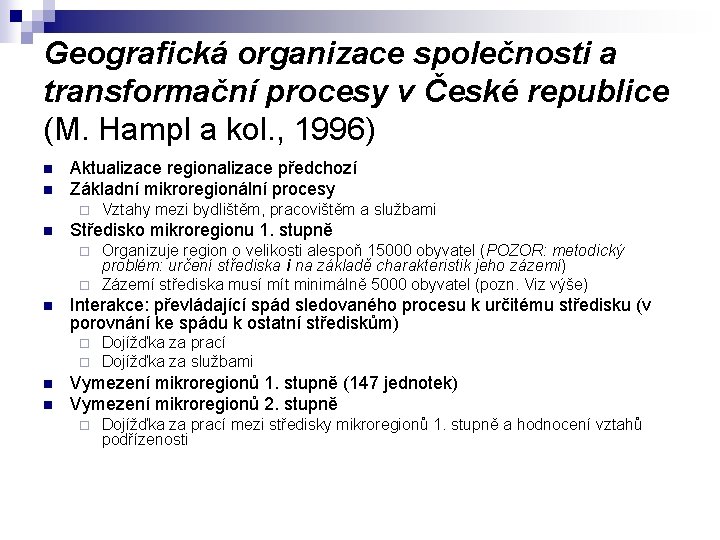 Geografická organizace společnosti a transformační procesy v České republice (M. Hampl a kol. ,