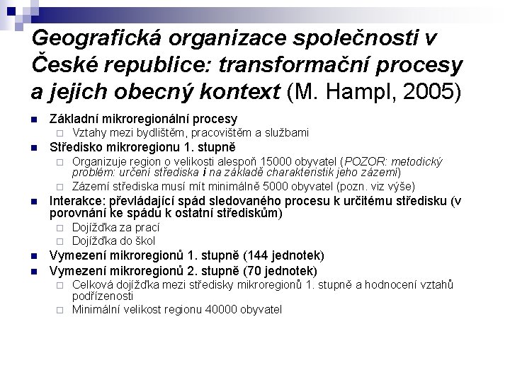 Geografická organizace společnosti v České republice: transformační procesy a jejich obecný kontext (M. Hampl,