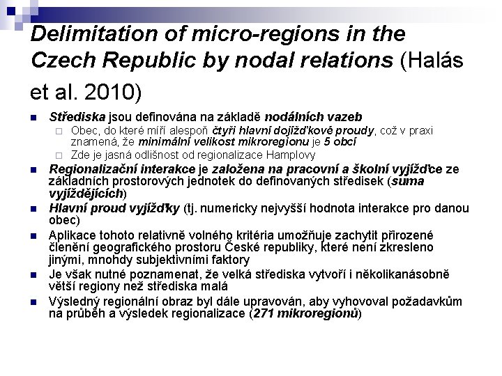 Delimitation of micro-regions in the Czech Republic by nodal relations (Halás et al. 2010)