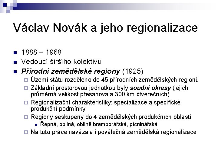 Václav Novák a jeho regionalizace n n n 1888 – 1968 Vedoucí širšího kolektivu