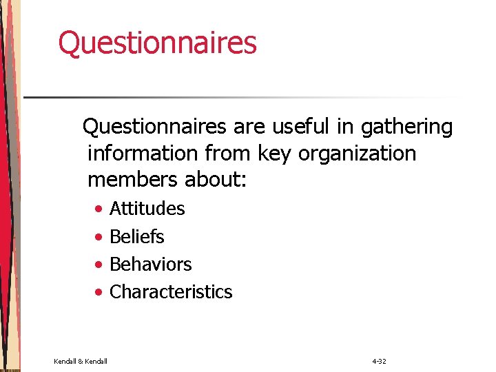 Questionnaires are useful in gathering information from key organization members about: • • Kendall