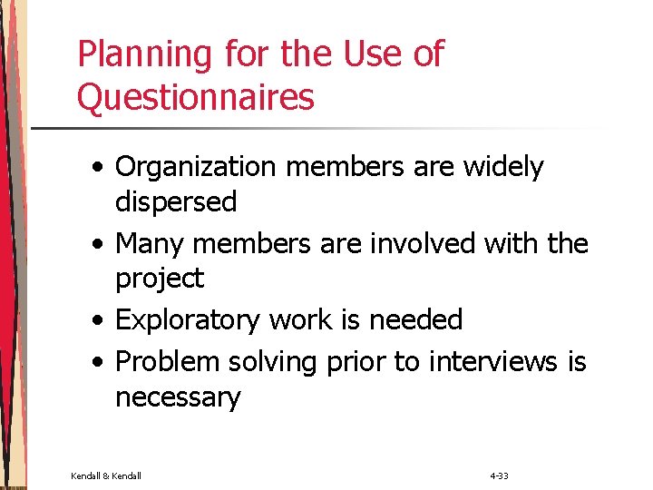 Planning for the Use of Questionnaires • Organization members are widely dispersed • Many