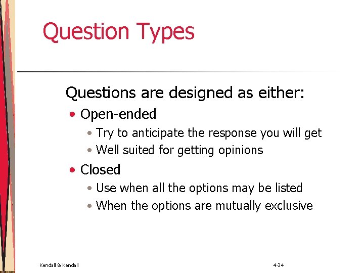 Question Types Questions are designed as either: • Open-ended • Try to anticipate the