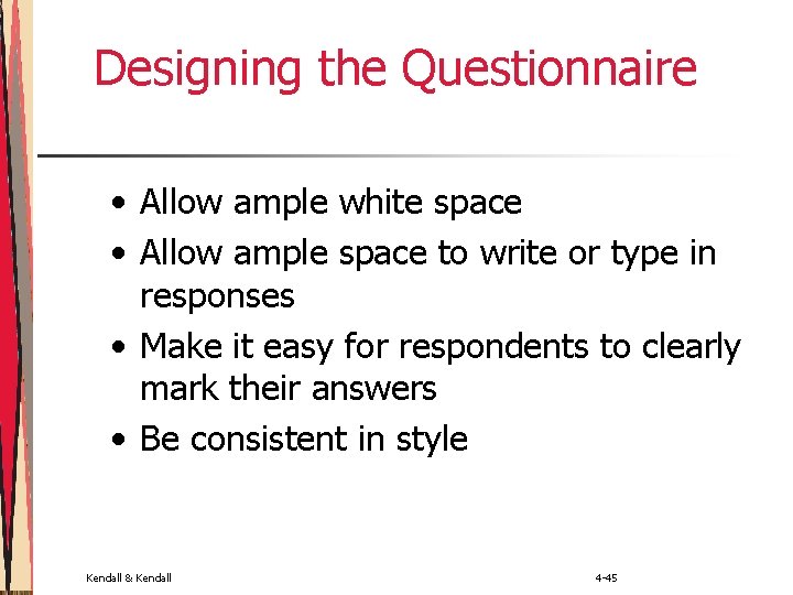 Designing the Questionnaire • Allow ample white space • Allow ample space to write