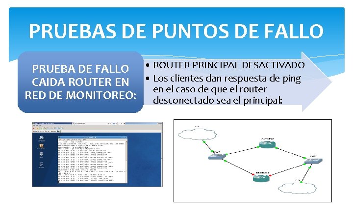PRUEBAS DE PUNTOS DE FALLO PRUEBA DE FALLO • ROUTER PRINCIPAL DESACTIVADO CAIDA ROUTER PRUEBAS DE PUNTOS DE FALLO PRUEBA DE FALLO • ROUTER PRINCIPAL DESACTIVADO CAIDA ROUTER