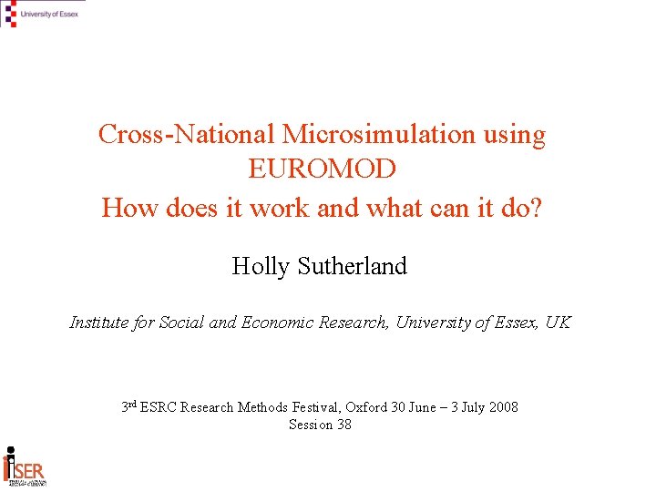 Cross-National Microsimulation using EUROMOD How does it work and what can it do? Holly