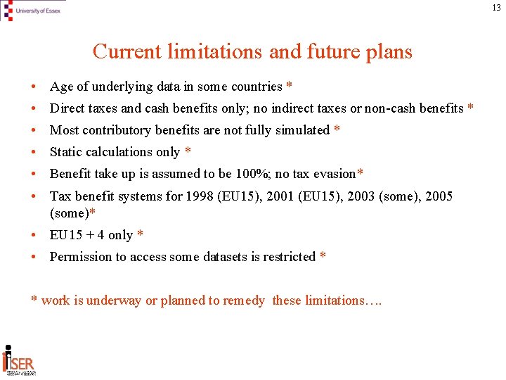 13 Current limitations and future plans • Age of underlying data in some countries